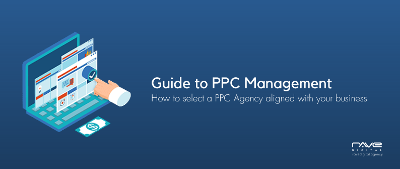 Guide to PPC Management & Picking A PPC Agency - Rave Digital Agency