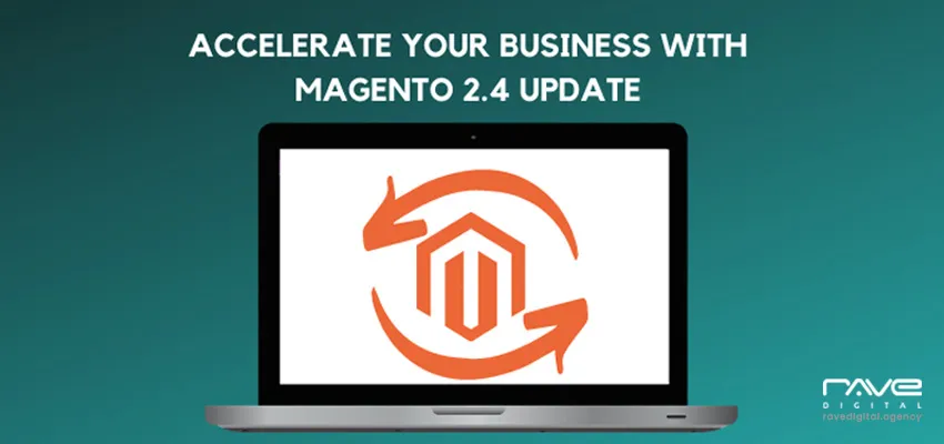 Here’s How Magento 2.4 Update Will Accelerate Your Business