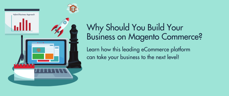 3 Reasons to Choose Magento Commerce to Advance your B2B/B2C Business