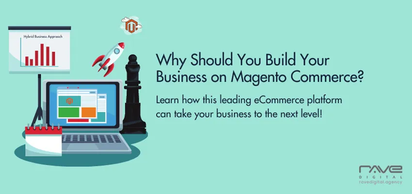 3 Reasons to Choose Magento Commerce to Advance your B2B/B2C Business