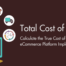 Calculate-true-Cost-Of-eCommerce-Platform-Implementation
