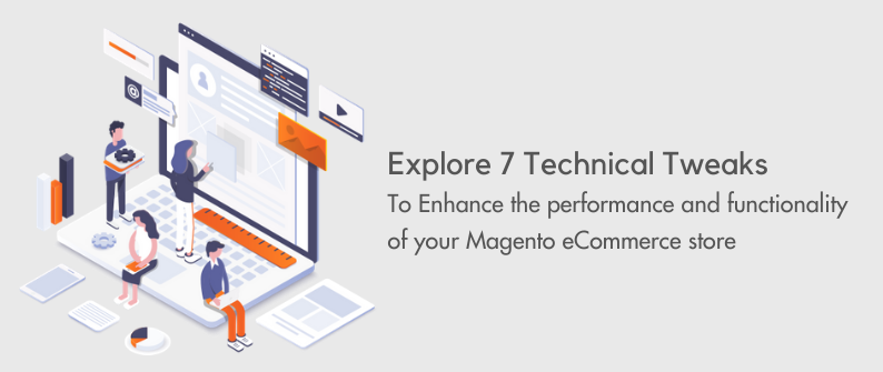 Seven Technical Tweaks to Enhance your Magento Store