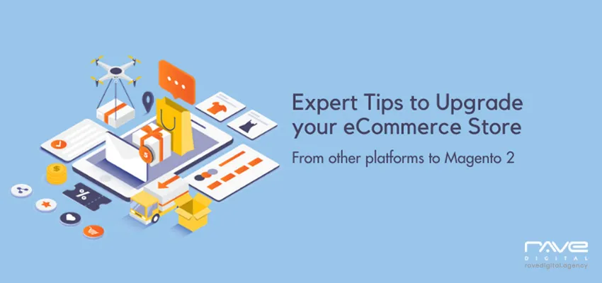 Expert Tips To Upgrade Your Ecommerce Store To Magento 2 in 2021