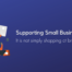 What supporting small business means in 2021 and beyond!
