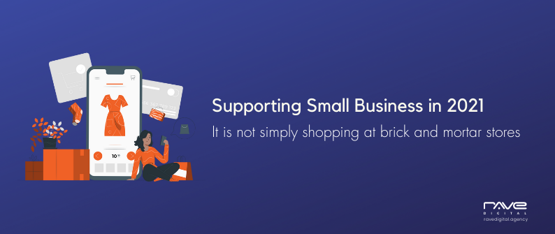 What supporting small business means in 2021 and beyond!