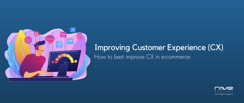 Rave Blog-What is the best way to improve Customer Experience (CX) in e-commerce?