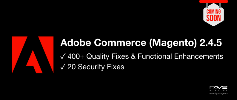 Rave Blog-Adobe Commerce (Magento) 2.4.5 Will Be Released on August 9th, 2022