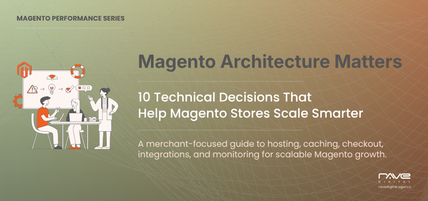 Magento architecture guide covering hosting, caching, checkout, integrations, and monitoring for scalable growth
