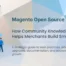 Magento Open Source Community Knowledge Helping Merchants Build Smarter Stores with Best Practices and Innovation