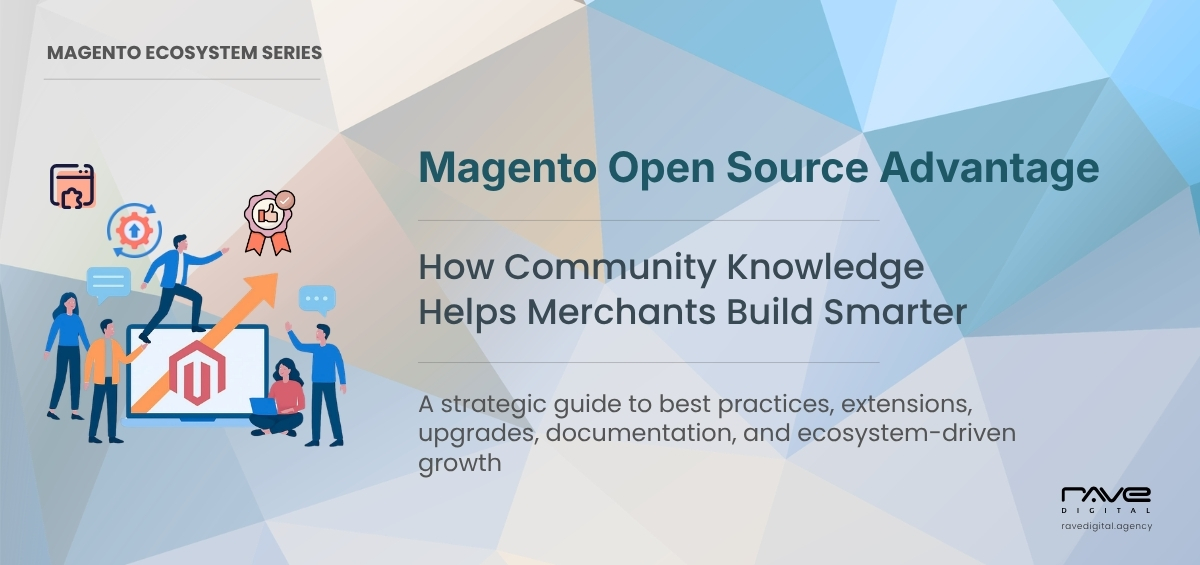 Magento Open Source Community Knowledge Helping Merchants Build Smarter Stores with Best Practices and Innovation