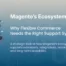 Magento ecosystem advantage for flexible commerce, integrations, hosting, extensions, and scalability